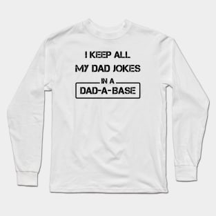 i keep all my dad jokes in a dad a base Long Sleeve T-Shirt